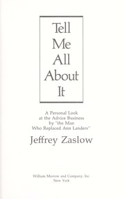 Tell me all about it : a personal look at the advice business by "the man who replaced Ann Landers" /