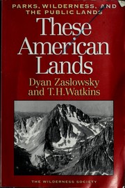 These American lands : parks, wilderness, and the public lands /