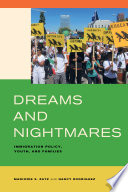 Dreams and nightmares : immigration policy, youth, and families /