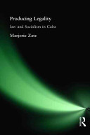 Producing legality : law and socialism in Cuba /