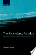 The sovereignty paradox : the norms and politics of international statebuilding /