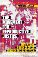 The movement for reproductive justice : empowering women of color through social activism /