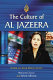 The culture of Al Jazeera : inside an Arab media giant /