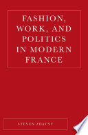 Fashion, Work, and Politics in Modern France /