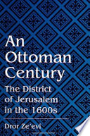 An Ottoman century : the district of Jerusalem in the 1600s /