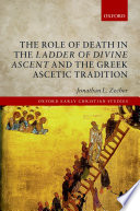 The role of death in the Ladder of divine ascent and the Greek ascetic tradition /