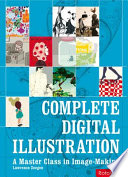 Complete digital illustration : a master class in image-making /