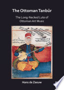 Ottoman tanbur : the long-necked lute of Ottoman art music /