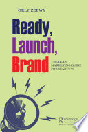 Ready, launch, brand : the lean marketing guide for startups /