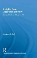 Insights from accounting history : selected writings of Stephen Zeff /