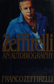 Zeffirelli : the autobiography of Franco Zeffirelli.