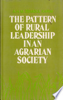 The pattern of rural leadership in an agrarian society : a case study of the changing power structure in Bangladesh /