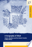 A geography of Jihad : Sokoto Jihadism and the Islamic frontier in West Africa /