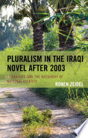 Pluralism in the Iraqi novel after 2003 : literature and the recovery of national identity /