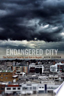 Endangered city : the politics of security and risk in Bogotá /