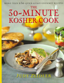 The 30-minute kosher cook : more than 130 quick and easy gourmet recipes /