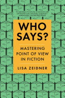 Who says? : mastering point of view in fiction /