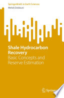 Shale Hydrocarbon Recovery : Basic Concepts and Reserve Estimation /