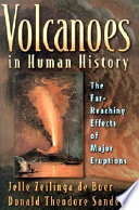 Volcanoes in human history : the far-reaching effects of major eruptions /