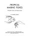 Tropical marine fishes of southern Florida and the Bahama Islands /