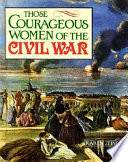 Those courageous women of the Civil War /