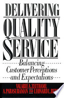 Delivering quality service : balancing customer perceptions and expectations /