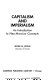 Capitalism and imperialism ; an introduction to neo-Marxian concepts /