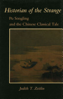 Historian of the strange : Pu Songling and the Chinese classical tale /