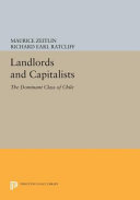 Landlords & capitalists : the dominant class of Chile /
