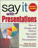 Say it with presentations : how to design and deliver successful business presentations /