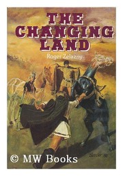 The Changing land : A novel of Dilvish the Damned /