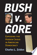 Bush v. Gore : exposing the hidden crisis in American democracy /