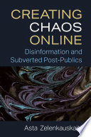 Creating chaos online : disinformation and subverted post-publics /