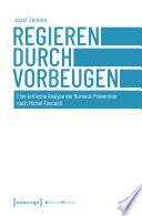 Regieren durch Vorbeugen : Eine kritische Analyse der Burnout-Prävention nach Michel Foucault /