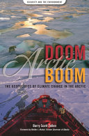Arctic doom, Arctic boom : the geopolitics of climate change in the Arctic /