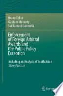 Enforcement of Foreign Arbitral Awards and the Public Policy Exception : Including an Analysis of South Asian State Practice /