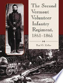 The Second Vermont Volunteer Infantry Regiment, 1861-1865 /