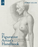 The figurative artist's handbook : a contemporary guide to figure drawing, painting, and composition /