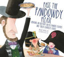 Pass the pandowdy, please : chewing on history with famous folks and their fabulous foods /