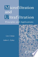 Microfiltration and ultrafiltration : principles and applications /