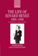 The life of Edvard Beneš, 1884-1948 : Czechoslovakia in peace and war /