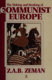 The making and breaking of communist Europe /