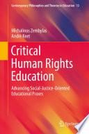Critical Human Rights Education : Advancing Social-Justice-Oriented Educational Praxes /