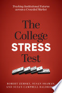 The college stress test : tracking institutional futures across a crowded market /