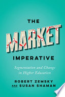 The market imperative : segmentation and change in higher education /
