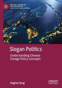 Slogan politics : understanding Chinese foreign policy concepts /