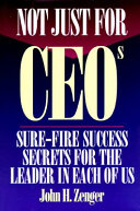 Not just for CEOs : sure-fire success secrets for the leader in each of us /