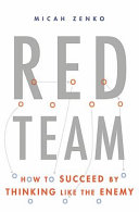 Red team : how to succeed by thinking like the enemy /