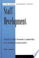 Staff development : practices that promote leadership in learning communities /