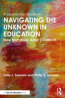 A leadership guide to navigating the unknown in education : new narratives amid COVID-19 /